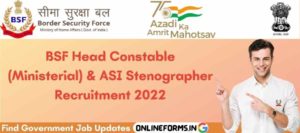BSF Head Constable and ASI Recruitment 2022