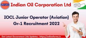 IOCL Junior Operator Gr-1 Recruitment 2022