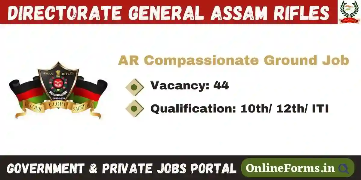 Assam Rifles Compassionate Ground Recruitment 2024